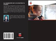 Обложка La complexité de la vie derrière le tchador
