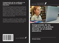 Capa do livro de Comprensión de los conflictos y la práctica docente en el ámbito educativo 