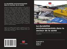 Couverture de La durabilité environnementale dans le secteur de la santé