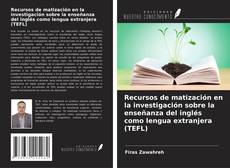 Couverture de Recursos de matización en la investigación sobre la enseñanza del inglés como lengua extranjera (TEFL)