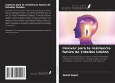 Bookcover of Innovar para la resiliencia futura de Estados Unidos