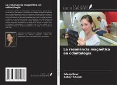 Copertina di La resonancia magnética en odontología