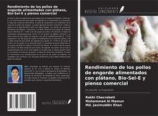 Couverture de Rendimiento de los pollos de engorde alimentados con plátano, Bio-Sel-E y pienso comercial