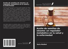 Aceite de semillas de sésamo: un regulador metabólico en la salud y la enfermedad的封面