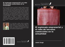 Bookcover of El espionaje empresarial y el robo de secretos comerciales en la actualidad