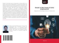 Couverture de Desde la idea hasta el éxito empresarial