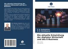 Copertina di Die aktuelle Entwicklung der digitalen Wirtschaft und des E-Business