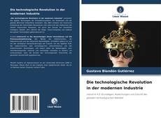 Copertina di Die technologische Revolution in der modernen Industrie