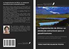 Bookcover of La fragmentación de África: un obstáculo estructural para el panafricanismo