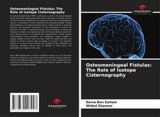 Bookcover of Osteomeningeal Fistulas: The Role of Isotope Cisternography