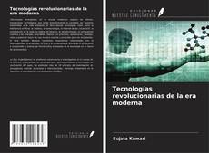 Couverture de Tecnologías revolucionarias de la era moderna