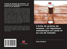 Обложка L'huile de graines de sésame : un régulateur métabolique en santé et en cas de maladie