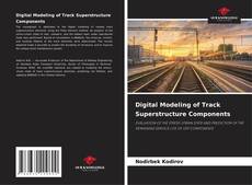 Bookcover of Digital Modeling of Track Superstructure Components