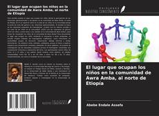 Copertina di El lugar que ocupan los niños en la comunidad de Awra Amba, al norte de Etiopía