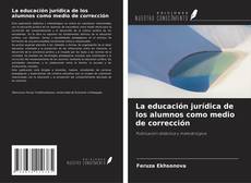 Capa do livro de La educación jurídica de los alumnos como medio de corrección 
