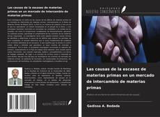 Couverture de Las causas de la escasez de materias primas en un mercado de intercambio de materias primas