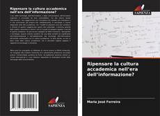 Copertina di Ripensare la cultura accademica nell’era dell’informazione?