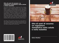 Buchcover von Olio di semi di sesamo: un regolatore metabolico nella salute e nella malattia