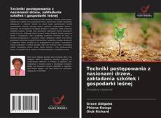 Portada del libro de Techniki postępowania z nasionami drzew, zakładania szkółek i gospodarki leśnej