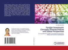 Обложка Foreign Investment: Concepts,Theories,Policies and Global Perspectives