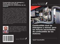 Combustible dual de hidrógeno y etanol: para las futuras necesidades de combustible de los motores的封面
