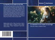 Portada del libro de Le risposte di una madre ai suoi figli