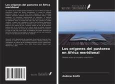 Couverture de Los orígenes del pastoreo en África meridional