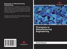 Bookcover of Processes in Manufacturing Engineering