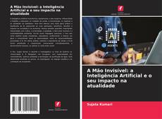 Capa do livro de A Mão Invisível: a Inteligência Artificial e o seu impacto na atualidade 