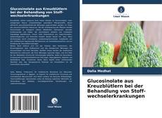 Buchcover von Glucosinolate aus Kreuzblütlern bei der Behandlung von Stoff-wechselerkrankungen