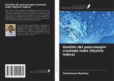 Couverture de Gestión del puercoespín crestado indio (Hystrix indica)