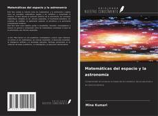Copertina di Matemáticas del espacio y la astronomía