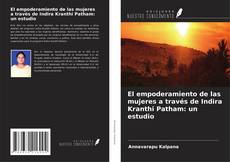 Couverture de El empoderamiento de las mujeres a través de Indira Kranthi Patham: un estudio