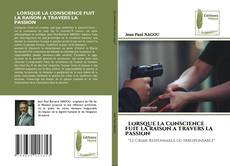 Обложка LORSQUE LA CONSCIENCE FUIT LA RAISON A TRAVERS LA PASSION