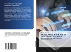 TRANSLATING IN THE AGE OF INTELLIGENT MACHINES kitap kapağı