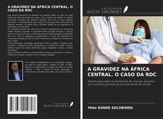 Capa do livro de A GRAVIDEZ NA ÁFRICA CENTRAL. O CASO DA RDC 