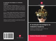 Buchcover von A revolução tecnológica na indústria moderna