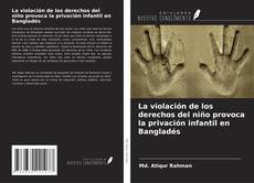 Copertina di La violación de los derechos del niño provoca la privación infantil en Bangladés