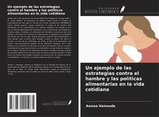 Обложка Un ejemplo de las estrategias contra el hambre y las políticas alimentarias en la vida cotidiana