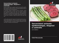 Couverture de Sarcocistosi animale: epidemiologia, diagnosi e controllo