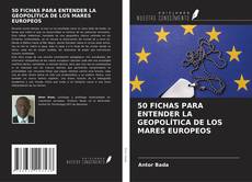 Bookcover of 50 FICHAS PARA ENTENDER LA GEOPOLÍTICA DE LOS MARES EUROPEOS