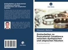 Couverture de Dreharbeiten zu Postcolonial Casablanca zwischen dystopischen und utopischen Räumen