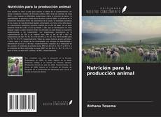 Couverture de Nutrición para la producción animal