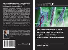 Couverture de Mecanismos de acción de la darinaparsina, un compuesto orgánico arsenical con propiedades anticancerígenas