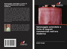 Buchcover von Spionaggio aziendale e furto di segreti commerciali nell'era moderna