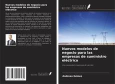Bookcover of Nuevos modelos de negocio para las empresas de suministro eléctrico