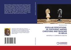 Bookcover of POPULAR PERCEPTIONS OF SUFFERING AMONG CHRISTIANS AND MUSLIMS IN ABUJA