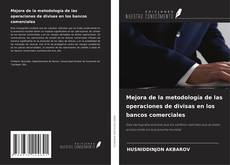 Capa do livro de Mejora de la metodología de las operaciones de divisas en los bancos comerciales 