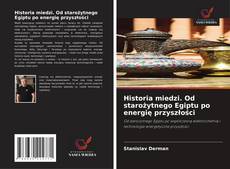 Portada del libro de Historia miedzi. Od starożytnego Egiptu po energię przyszłości