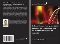 Copertina di Polimorfismo de los genes de la hormona del crecimiento y de su receptor en el pollo de engorde
